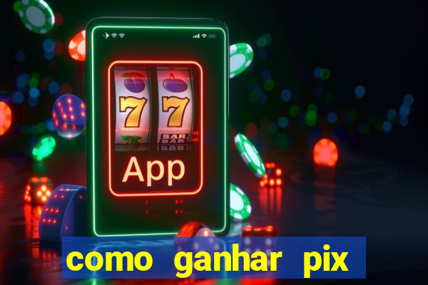 como ganhar pix dos arabes