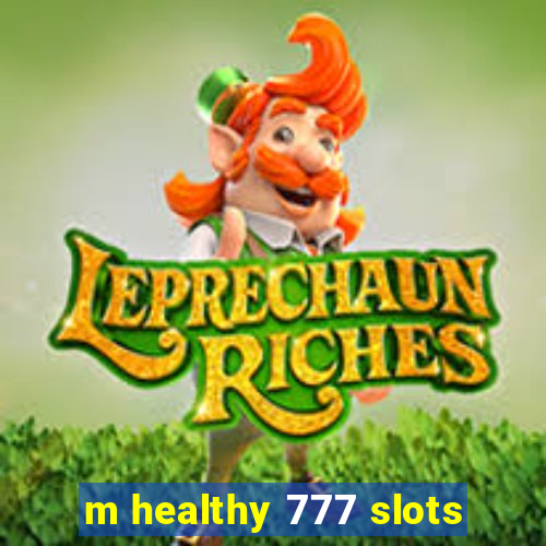 m healthy 777 slots
