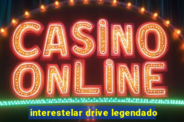 interestelar drive legendado