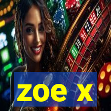 zoe x