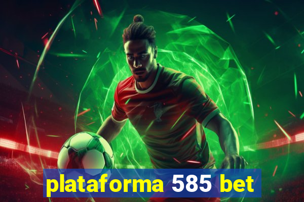 plataforma 585 bet