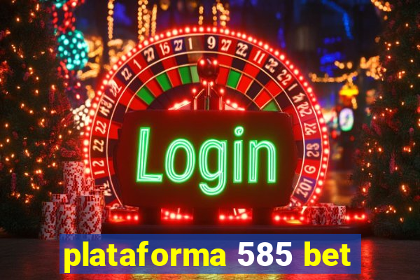 plataforma 585 bet