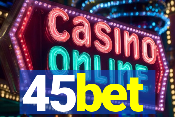 45bet