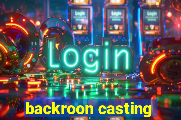 backroon casting