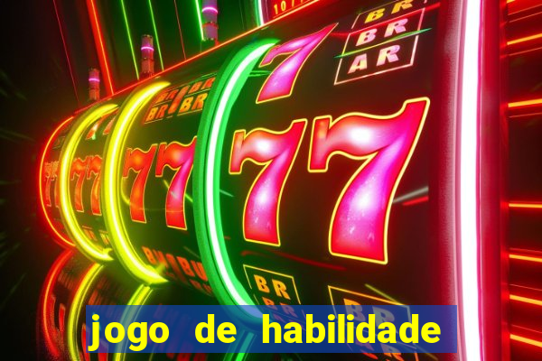 jogo de habilidade para ganhar dinheiro