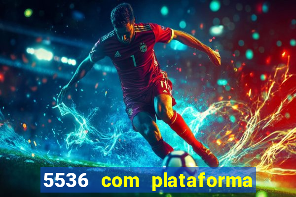 5536 com plataforma de jogos