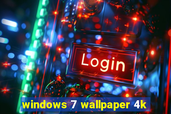 windows 7 wallpaper 4k