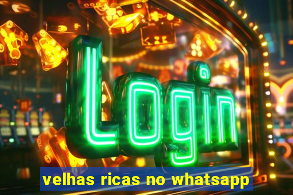 velhas ricas no whatsapp