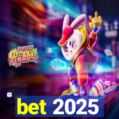 bet 2025