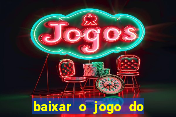 baixar o jogo do tigre 777