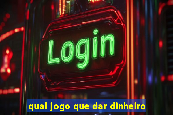 qual jogo que dar dinheiro