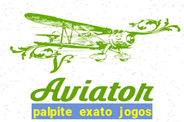 palpite exato jogos de hoje