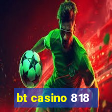 bt casino 818