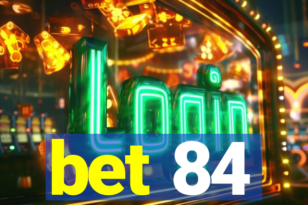 bet 84