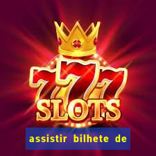 assistir bilhete de loteria dublado