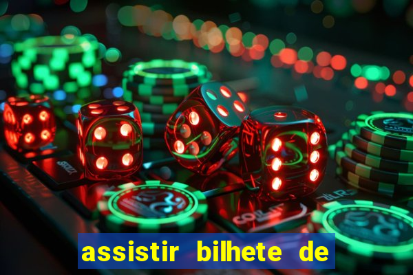 assistir bilhete de loteria dublado