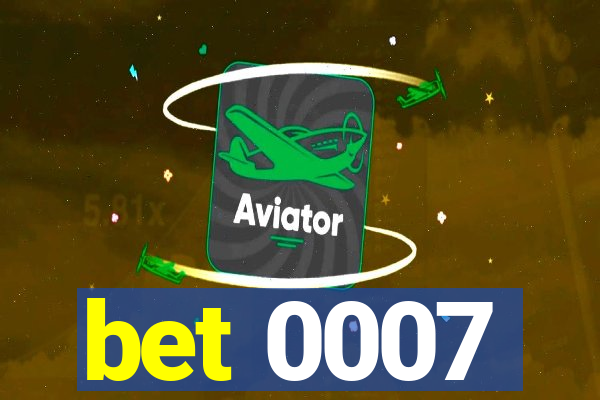 bet 0007