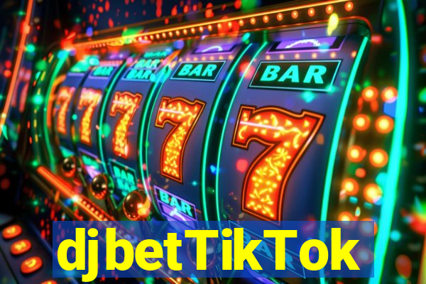 djbetTikTok