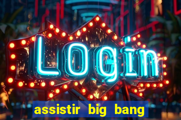 assistir big bang theory dublado