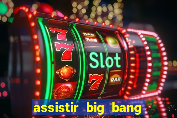 assistir big bang theory dublado