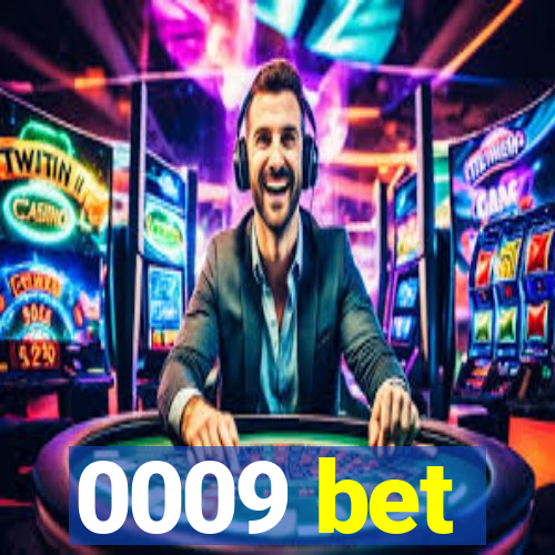 0009 bet