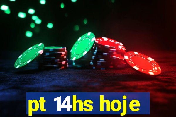 pt 14hs hoje