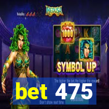 bet 475