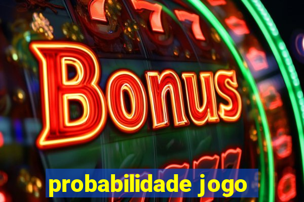 probabilidade jogo