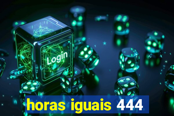 horas iguais 444