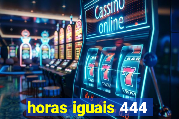 horas iguais 444