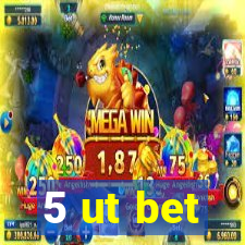 5 ut bet