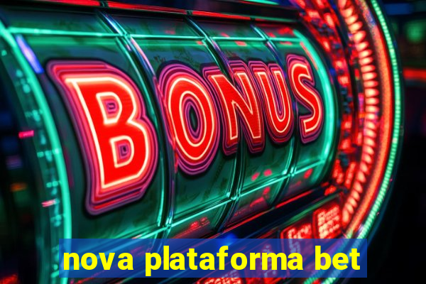 nova plataforma bet