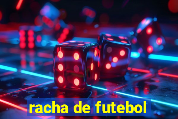 racha de futebol
