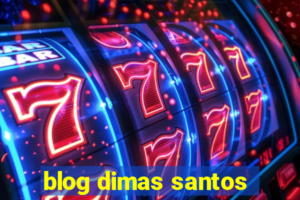 blog dimas santos