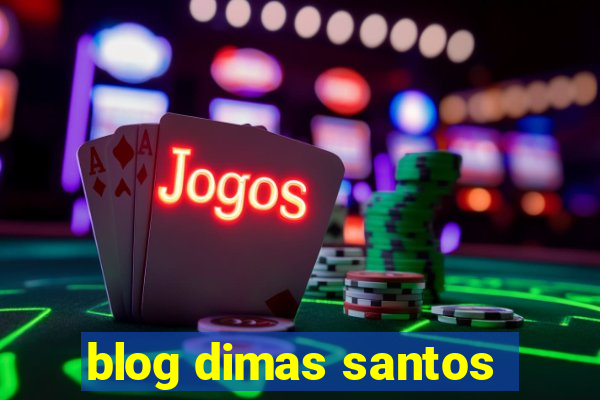 blog dimas santos