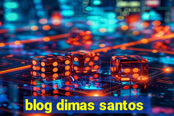 blog dimas santos