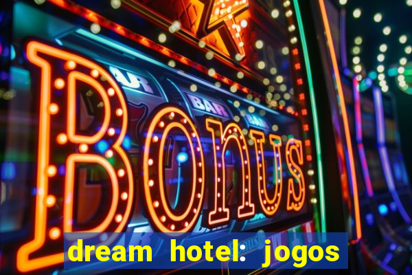 dream hotel: jogos de hotel