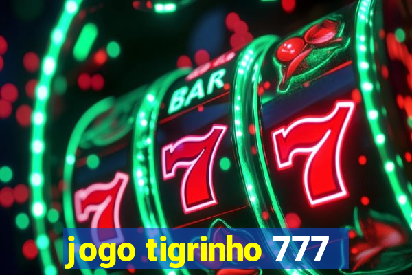 jogo tigrinho 777