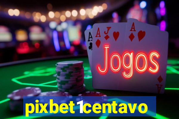 pixbet1centavo