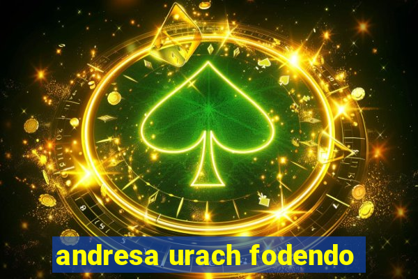 andresa urach fodendo