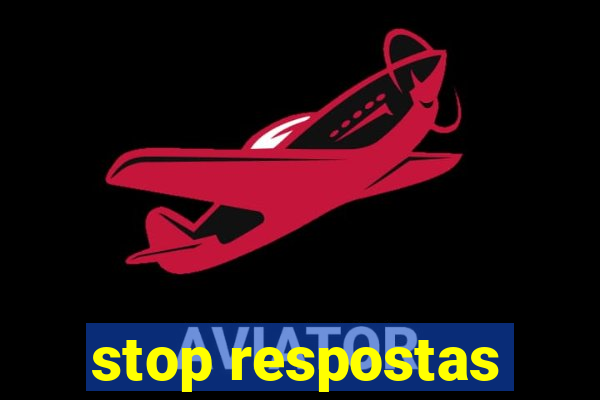 stop respostas