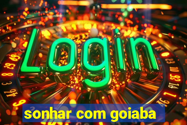 sonhar com goiaba