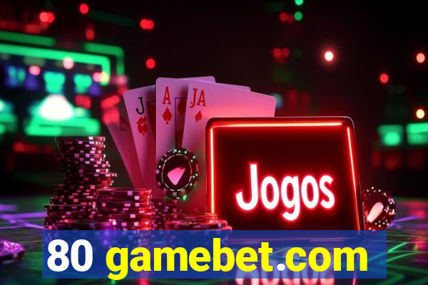 80 gamebet.com