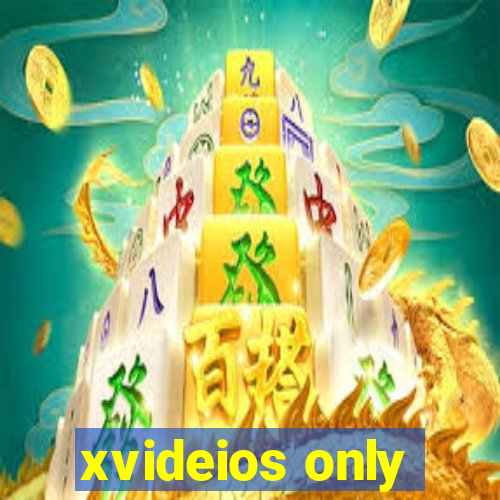xvideios only