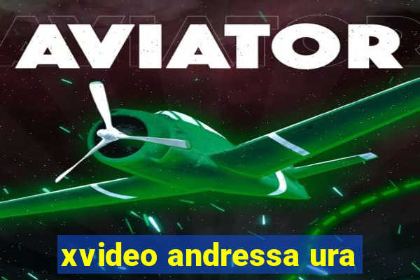xvideo andressa ura