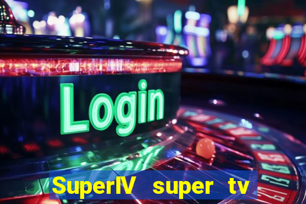 SuperIV super tv ao vivo super super tv ao vivo