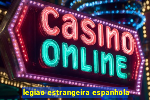 legiao estrangeira espanhola