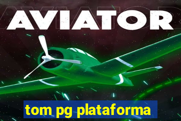 tom pg plataforma