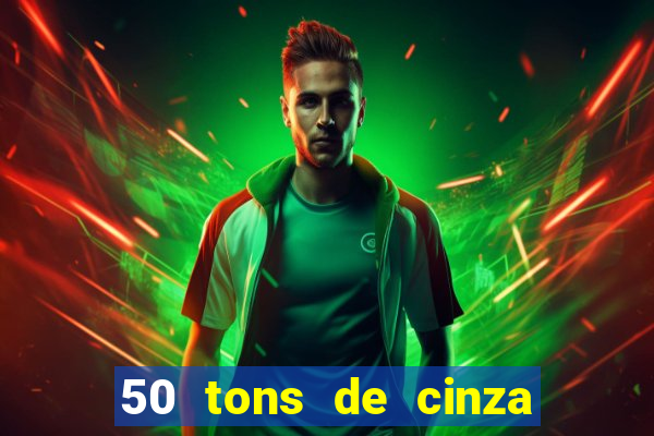 50 tons de cinza filme drive