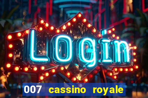 007 cassino royale filme completo dublado youtube